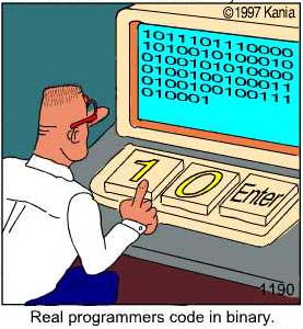 Real programmers code in binary.